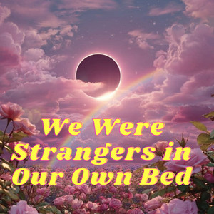 Halo Wren - We Were Strangers in Our Own Bed