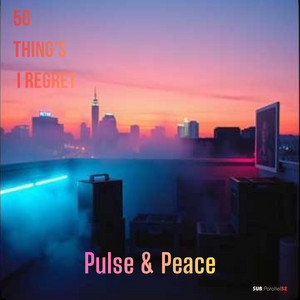 50 Thing's I Regret by Pulse & Peace, Justyna