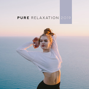 Pure Relaxation 2019: Healing Music for Deep Meditation, Sleep, Spa, Nature Sounds Reduce Stress, Zen, Inner Harmony, Ambient Chill album