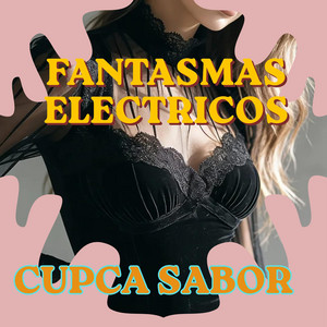 FANTASMAS ELECTRICOS by CUPCA SABOR