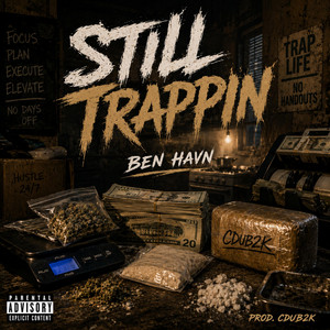 Still Trappin by Ben Havn