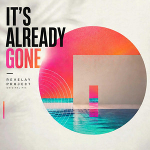 It's already gone - Original mix by Revelay Project
