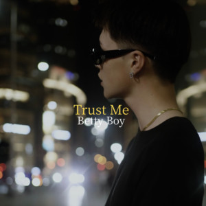 Trust Me by Betty Boy