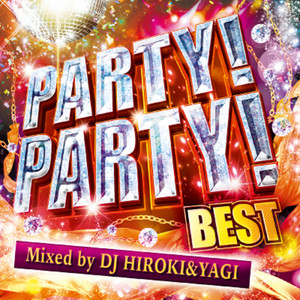 PARTY!PARTY! BEST Mixed by DJ HIROKI & YAGI - Album by DJ NORICALL