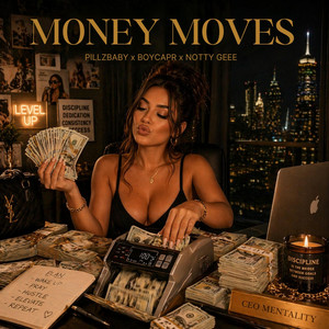 MONEY MOVES by Notty Geee, Pillzbaby, BoyCapr
