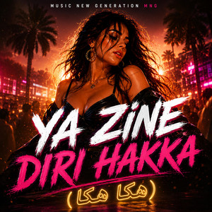 Ya Zine Diri Hakka Hakka - يا الزين ديري هكا هكا by Music New Generation