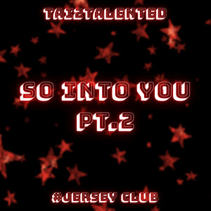 So Into You Pt. 2 #JerseyClub by Tai2Talented