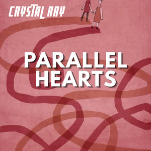Parallel Hearts by CRYSTAL RAY