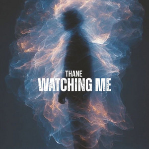 Watching Me (Radio edit) by Thane