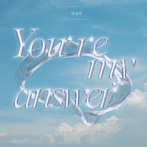 You're My Answer by Nyx