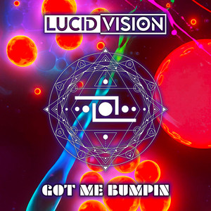 Got Me Bumpin by Lucid Vision