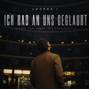 Ich Hab An Uns Geglaubt by LUCENA.X