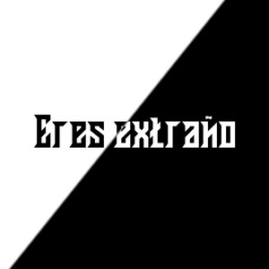 Eres extraño