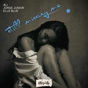 Still Miss Me by Æj, Jorge Junior, Elle Blue