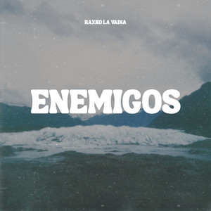 Enemigos by Raxko la vaina