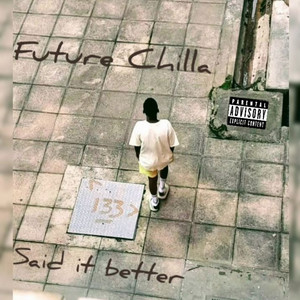 Said It Better by Future Chilla