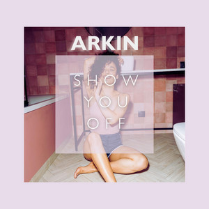 Arkin - Show You Off