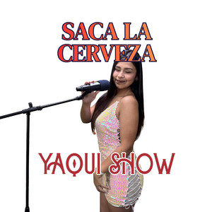 SACA LA CERVEZA by YAQUI SHOW