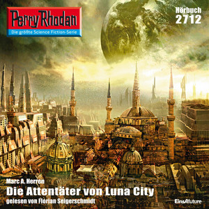 Die Attentäter von Luna City [Perry Rhodan - Erstauflage 2712 (Ungekürzt)]