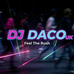 Feel The Rush by DJ DACO UK