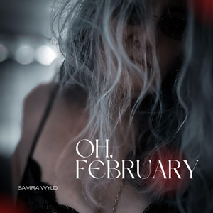 Oh, February by Samira Wyld