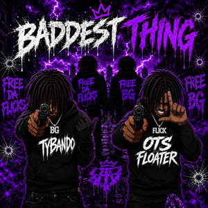 Baddest-Thing by OTS Floater, Tybando