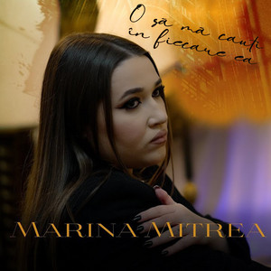 Marina Mitrea - O sa ma cauti in fiecare ea