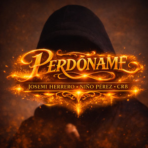 Perdóname by Josemi Herrero, Niño Perez, CR8