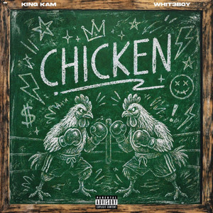 CHICKEN by King Kam, Whit3B0y
