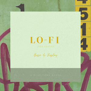 Bossa do Replay by LO-FI JAZZ SEXTED