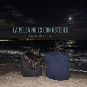 La pelea no es con ustedes by Jhonatan hop
