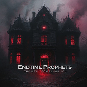 The Devil Comes for You by Endtime Prophets