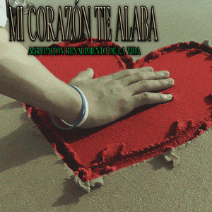 Mi Corazón Te Alaba by Agrupacion Renacimiento de la Vida