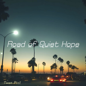 Road of Quiet Hope by Twen Pixil