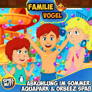 Kapitel 04: Orbeez POOL im Aqua Park by Spiel mit mir, Familie Vogel