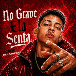 No Grave Ela Senta by MC RK SP, WellPush, WellPush no Beat
