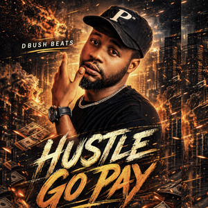 Hustle Go Pay by DBush Beats