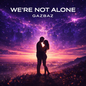 We`re not alone by GazBaz