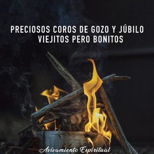 Avivamiento Espiritual - Preciosos Coros De Gozo Y Júbilo Viejitos Pero Bonitos