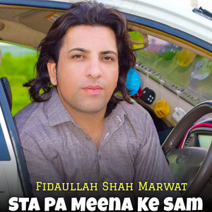 Fidaullah Shah Marwat - Sta Pa Meena Ke Sam