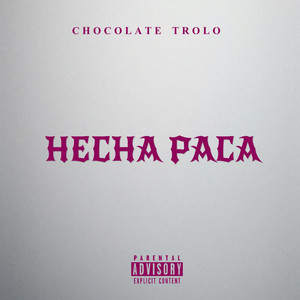 HECHA PACA by CHOCOLATE TROLO