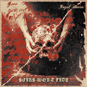 Scars Won't Fade by Royal Hearts