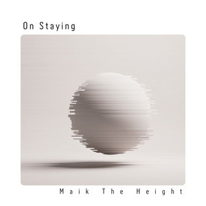 On Staying by MAIK THE HEIGHT