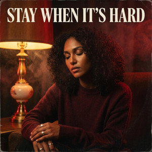 Stay When It’s Hard by Ceyra Lane