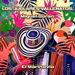 Los Juglares Vallenatos & Miguel Duran - El Marinovio