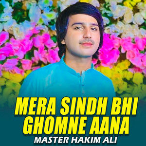 Master Hakim Ali - Mera Sindh Bhi Ghomne Aana