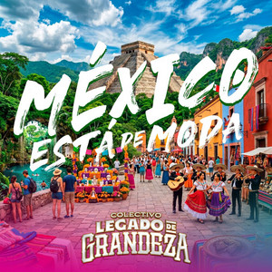 MÉXICO ESTA DE MODA (feat. GALIA SIUROB, Los HH, SERGIO MAYA, Mike Leon, New Norte MX & Cano Aguilar)