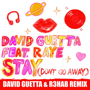 Stay (Don't Go Away) [feat. Raye] - David Guetta & R3HAB Remix by David Guetta, RAYE, R3HAB