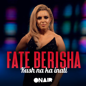 Fatë Berisha - Kush na ka inati