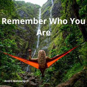 Remember Who You Are